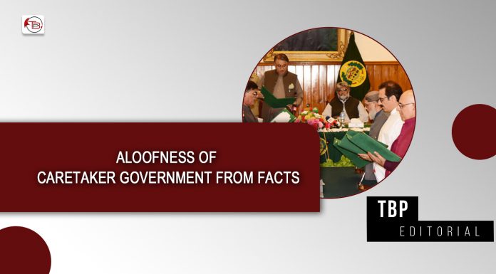 Aloofness of Caretaker Government from facts – TBP Editorial