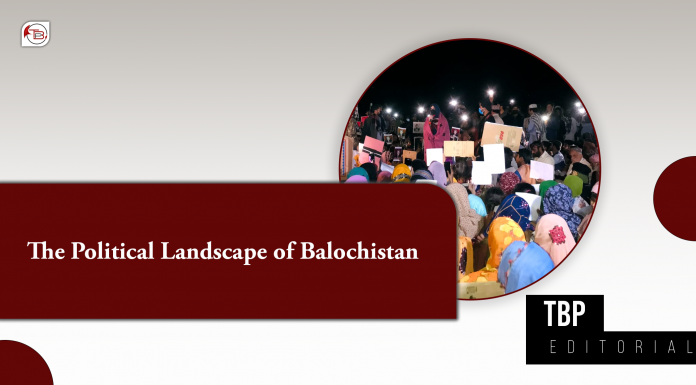 The Political Landscape of Balochistan – TBP Editorial