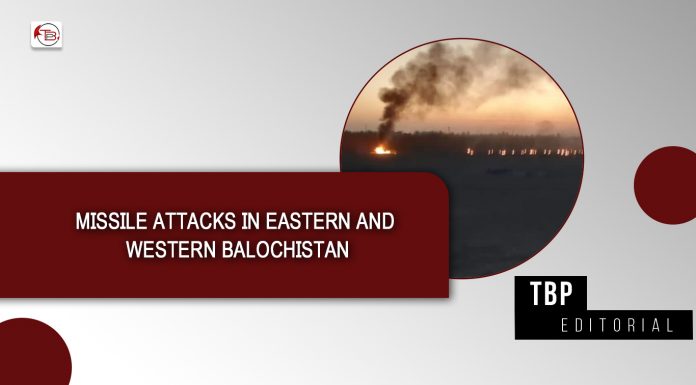 Missile Attacks in Eastern and Western Balochistan – TBP Editorial
