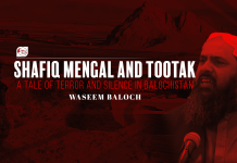 Shafiq Mengal and Tootak: A Tale of Terror and Silence in Balochistan – Waseem Baloch