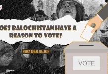 Does Balochistan Have a Reason to Vote? – Sidra Iqbal Baloch