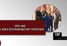 CPEC and the Azm-e-Istehkam Military Operation – TBP Editorial
