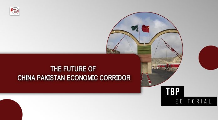 The Future of China Pakistan Economic Corridor – TBP Editorial