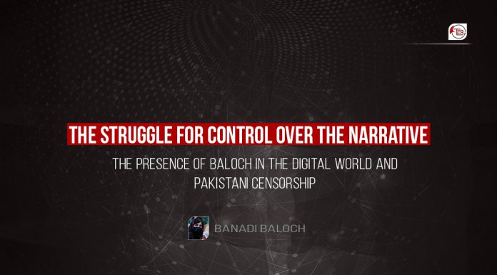 The Struggle for Control Over the Narrative: The Presence of Baloch in the Digital World and Pakistani Censorship