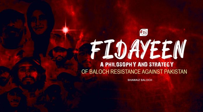 Fidayeen, A Philosophy and Strategy of Baloch Resistance Against Pakistan