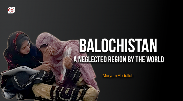 Balochistan: A Neglected Region by the World