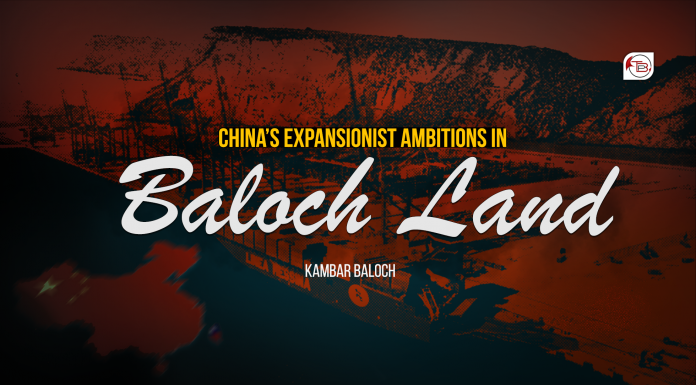China’s Expansionist Ambitions in Baloch Land — Kambar Baloch