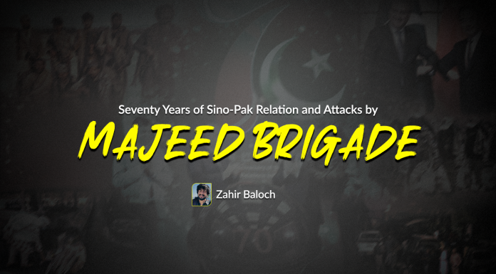 Seventy Years of Sino-Pak Relation and Attacks by Majeed Brigade — Zahir Baloch