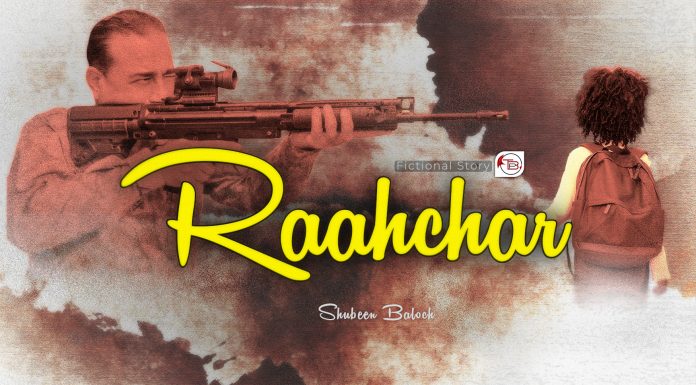 Fictional Story: Raahchar — by Shubeen Baloch