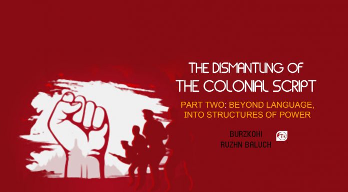 The Dismantling of The Colonial Script, Part 2 — Burz Kohi