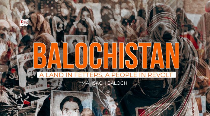 Balochistan: A Land in Fetters, a People in Revolt — Mahsach Baloch