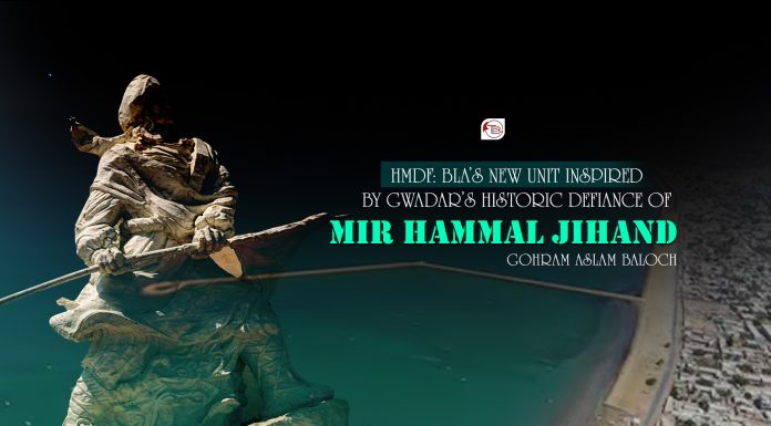 HMDF: BLA’s New Unit Inspired by Gwadar’s Historic Defiance of Mir Hammal Jihand