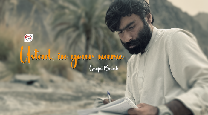 Ustad, in your name — Ganjal Baloch